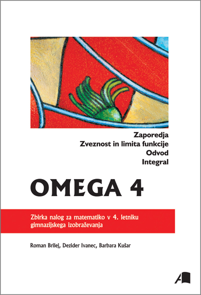 OMEGA 4 Zaporedja, zveznost in limita funkcije, odvod, integral